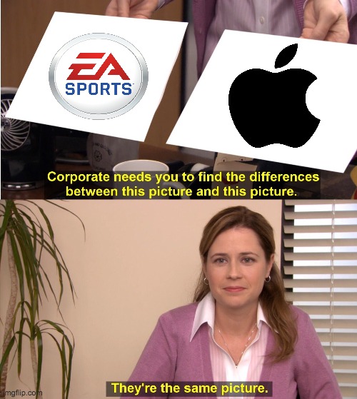 yes | image tagged in memes,they're the same picture,electronic arts,apple | made w/ Imgflip meme maker