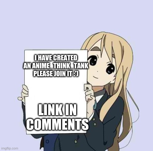 Mugi sign template | I HAVE CREATED AN ANIME_THINK_TANK
PLEASE JOIN IT :'); LINK IN COMMENTS | image tagged in mugi sign template | made w/ Imgflip meme maker