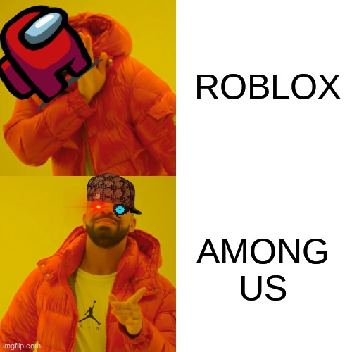drake aint got 99 problems when he is red | ROBLOX; AMONG US | image tagged in memes,drake hotline bling | made w/ Imgflip meme maker