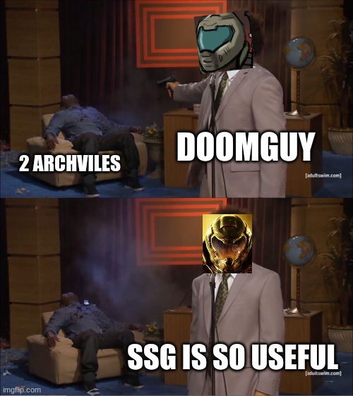 archvile bad | DOOMGUY; 2 ARCHVILES; SSG IS SO USEFUL | image tagged in memes,who killed hannibal | made w/ Imgflip meme maker