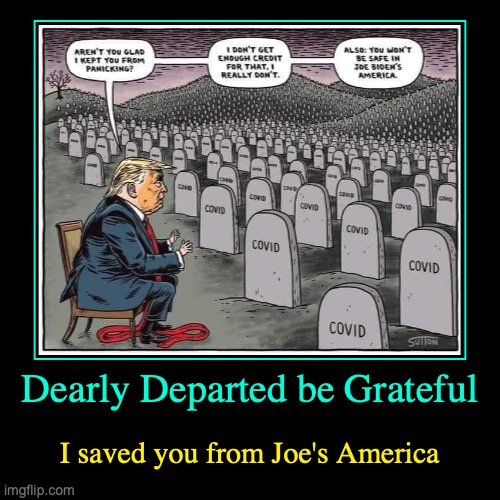 Be Thankful I Saved You | image tagged in donald trump,joe biden,covid-19,angel of death | made w/ Imgflip demotivational maker
