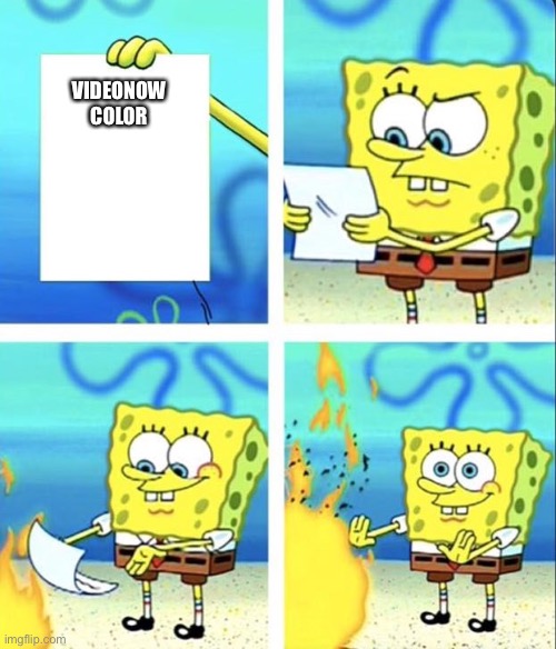 Spongebob yeet | VIDEONOW
COLOR | image tagged in spongebob yeet | made w/ Imgflip meme maker