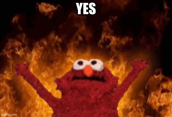 Elmo | YES | image tagged in elmo | made w/ Imgflip meme maker