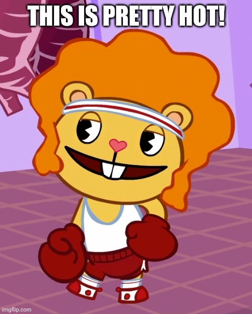 Perfectly Disco Bear (HTF) | THIS IS PRETTY HOT! | image tagged in perfectly disco bear htf | made w/ Imgflip meme maker
