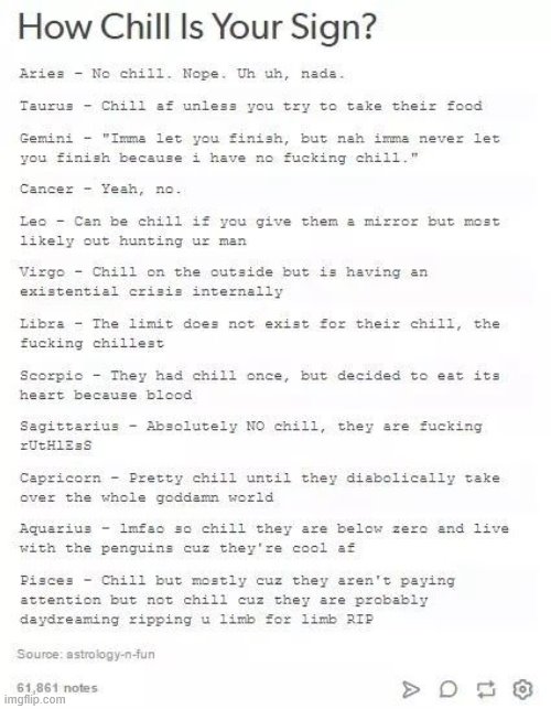 what do you guys think; am i a chill person? | image tagged in chill,sigs,zodiac,oop wrong order,oh well | made w/ Imgflip meme maker