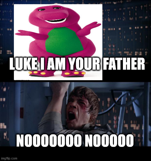 Star Wars No | LUKE I AM YOUR FATHER; NOOOOOOO NOOOOO | image tagged in memes,star wars no | made w/ Imgflip meme maker