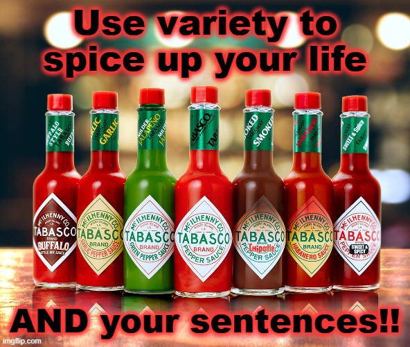 Tabasco Varieties | Use variety to spice up your life; AND your sentences!! | image tagged in tabasco varieties | made w/ Imgflip meme maker
