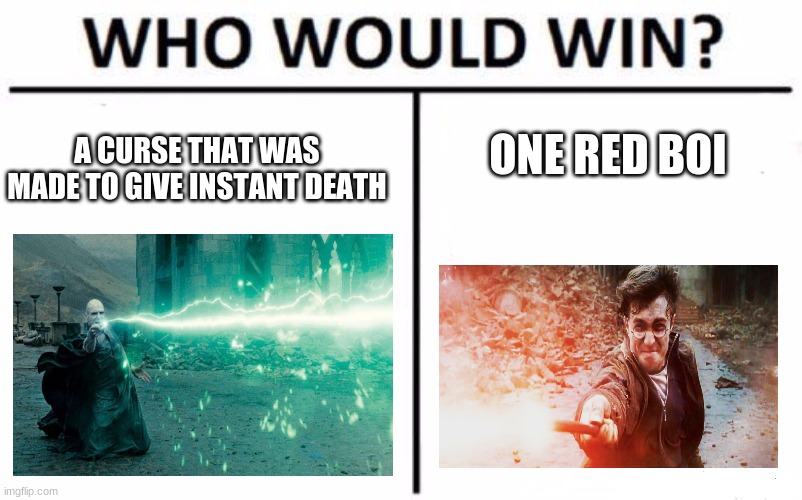 who? | ONE RED BOI; A CURSE THAT WAS MADE TO GIVE INSTANT DEATH | image tagged in memes,who would win | made w/ Imgflip meme maker