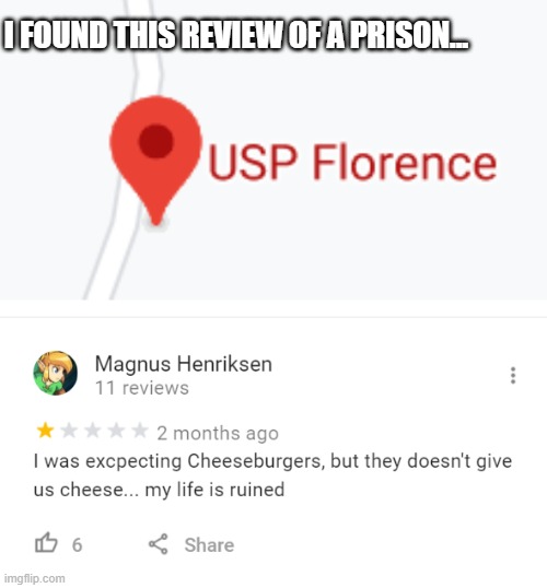 funny prison review | I FOUND THIS REVIEW OF A PRISON... | image tagged in prison,funny,memes,reviews,dank,epic | made w/ Imgflip meme maker