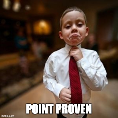point proven | POINT PROVEN | image tagged in point proven | made w/ Imgflip meme maker