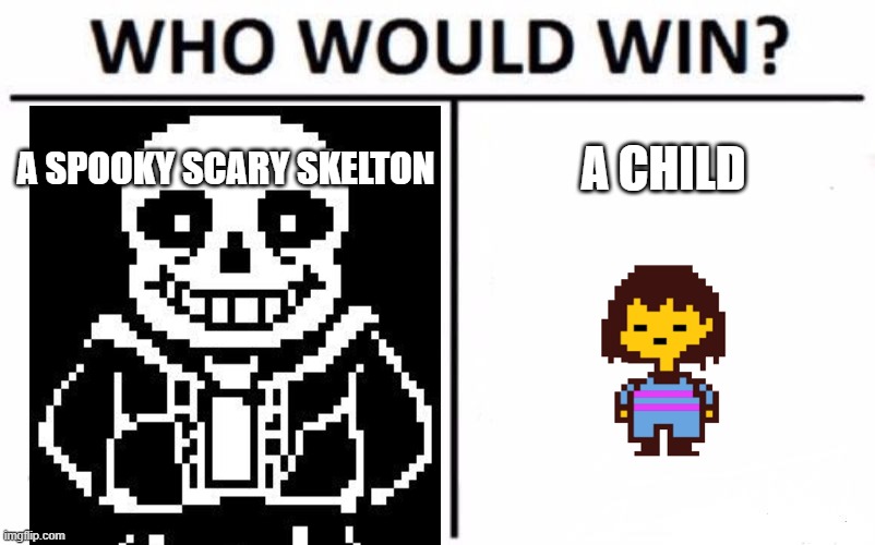 spooky | A SPOOKY SCARY SKELTON; A CHILD | image tagged in memes,who would win | made w/ Imgflip meme maker