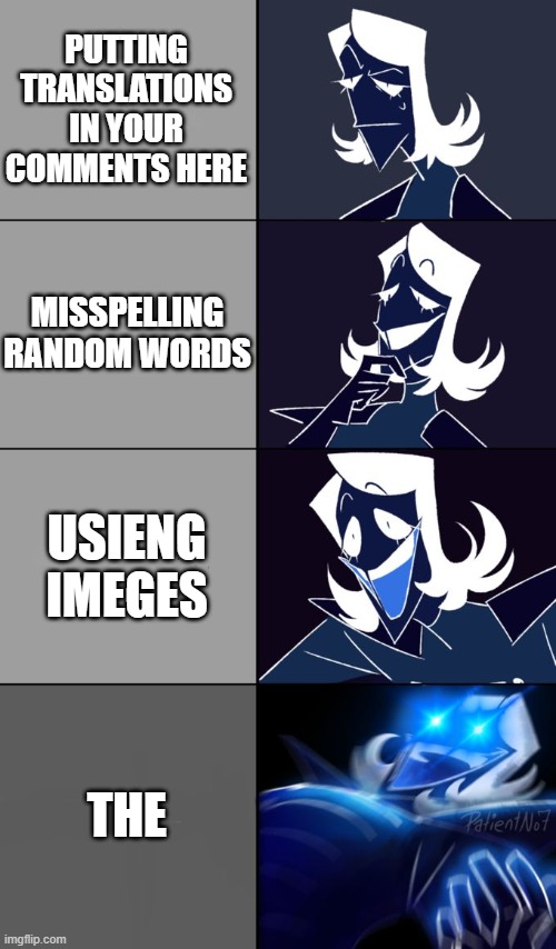 Rouxls Kaard | PUTTING TRANSLATIONS IN YOUR COMMENTS HERE MISSPELLING RANDOM WORDS USIENG IMEGES THE | image tagged in rouxls kaard | made w/ Imgflip meme maker