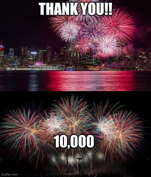  THANK YOU!! 10,000 | image tagged in celebrationkid | made w/ Imgflip meme maker