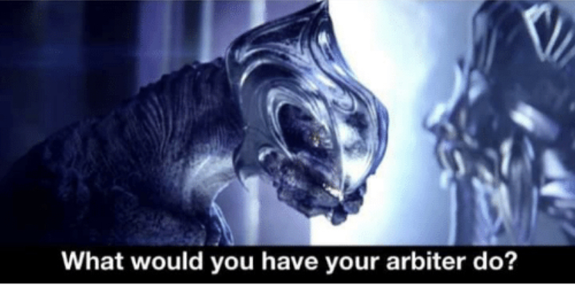 High Quality What would you have your arbiter do? Blank Meme Template
