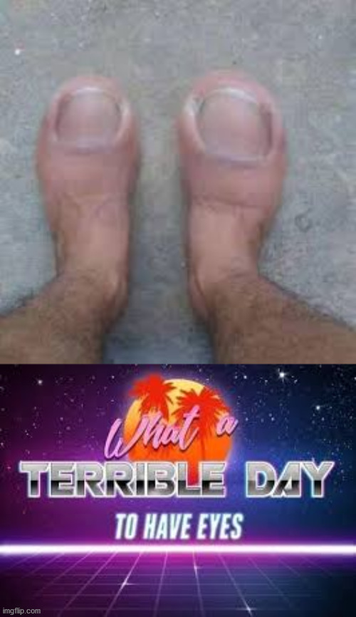 These shoes.... | image tagged in what a terrible day to have eyes | made w/ Imgflip meme maker