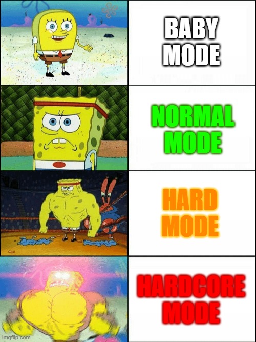 Increasingly buff spongebob | BABY MODE; NORMAL MODE; HARD MODE; HARDCORE MODE | image tagged in increasingly buff spongebob | made w/ Imgflip meme maker