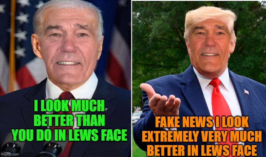 Who looks better | I LOOK MUCH BETTER THAN YOU DO IN LEWS FACE; FAKE NEWS I LOOK EXTREMELY VERY MUCH BETTER IN LEWS FACE | image tagged in biden,trump,kewlew | made w/ Imgflip meme maker