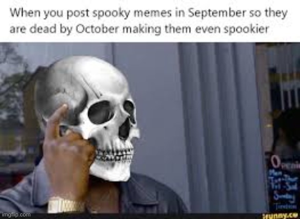 more spooky memes please | image tagged in spooky | made w/ Imgflip meme maker