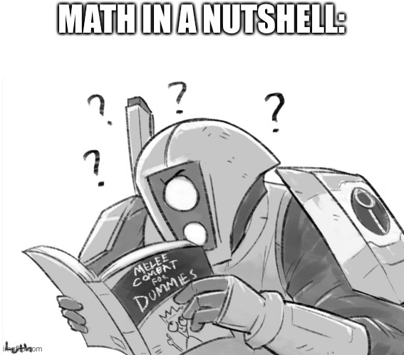 Melee combat for dummies | MATH IN A NUTSHELL: | image tagged in melee combat for dummies,math | made w/ Imgflip meme maker