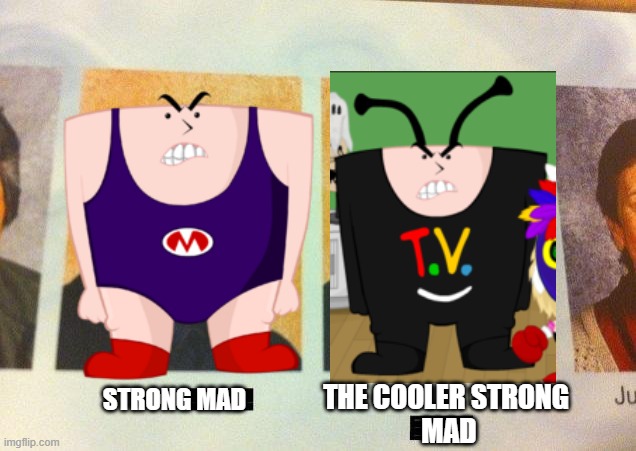 Who is better in your opinion? | THE COOLER STRONG
 MAD; STRONG MAD | image tagged in the cooler daniel,memes,funny,strong mad,homestar runner | made w/ Imgflip meme maker