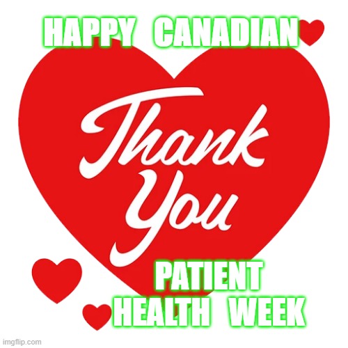 Health | HAPPY   CANADIAN; PATIENT HEALTH   WEEK | image tagged in happy | made w/ Imgflip meme maker