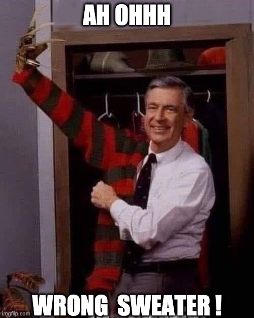 Mr Rogers sweater | AH OHHH; WRONG  SWEATER ! | image tagged in ah ohhhh,fun,lordofmidgets,mrrogers | made w/ Imgflip meme maker