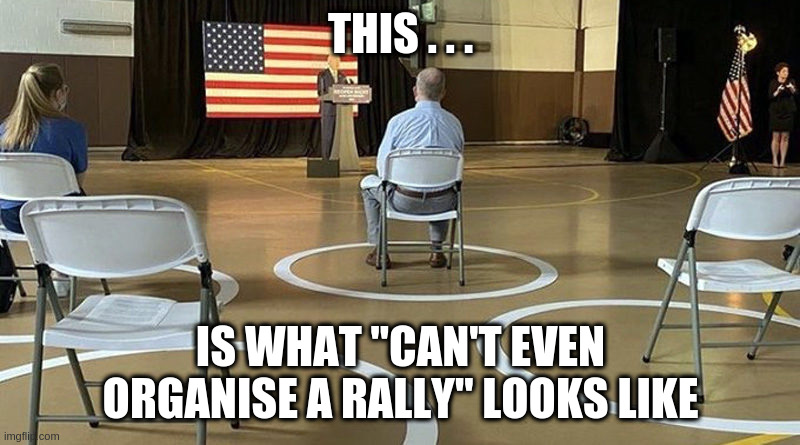 THIS . . . IS WHAT "CAN'T EVEN ORGANISE A RALLY" LOOKS LIKE | made w/ Imgflip meme maker