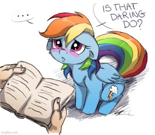 We know she loves Daring Do | image tagged in memes,rainbow dash,daring do,my little pony | made w/ Imgflip meme maker