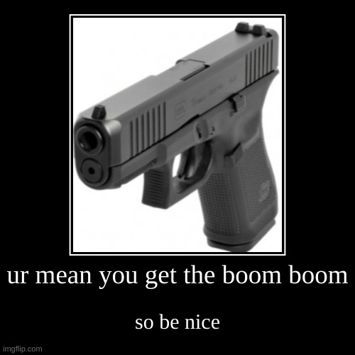 gun has someting to say | image tagged in funny,demotivationals | made w/ Imgflip demotivational maker