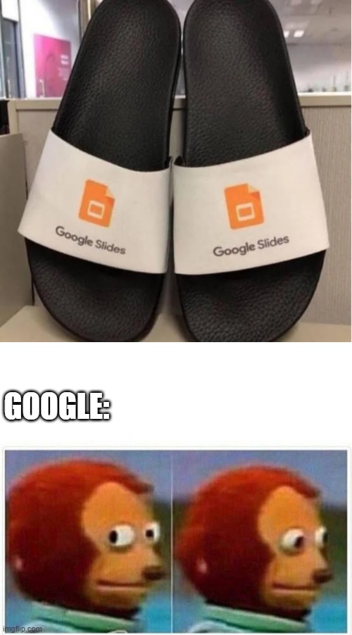 GOOGLE: | image tagged in memes,monkey puppet | made w/ Imgflip meme maker