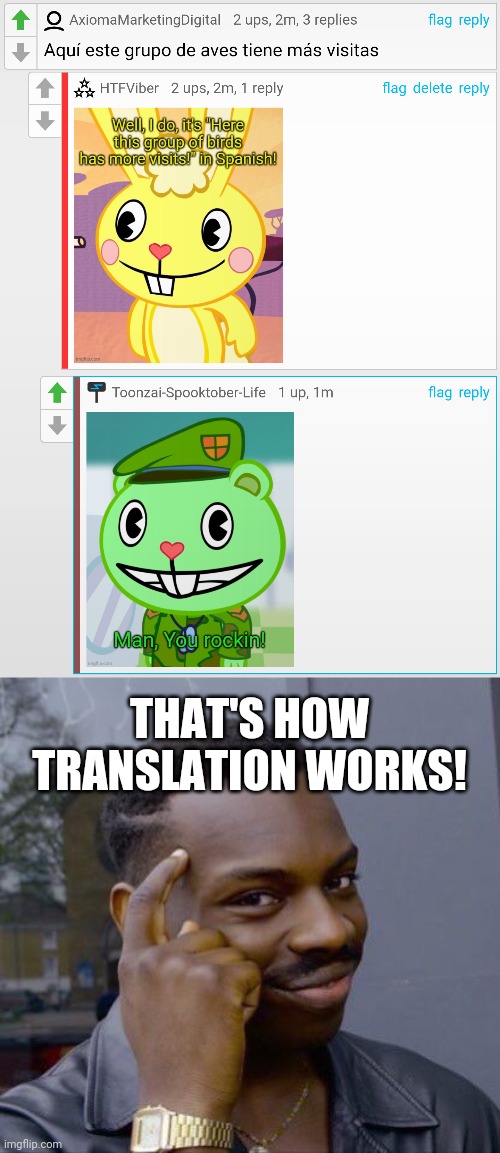 Spanish Commenter on here! |  THAT'S HOW TRANSLATION WORKS! | image tagged in memes,roll safe think about it,spanish,meme man smort | made w/ Imgflip meme maker