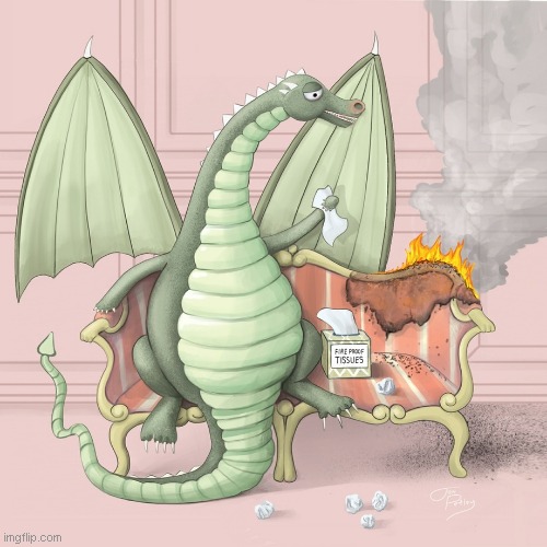 DRAGON JUST SNEEZED! | image tagged in dragon,fire,sneeze,tissue,couch | made w/ Imgflip meme maker