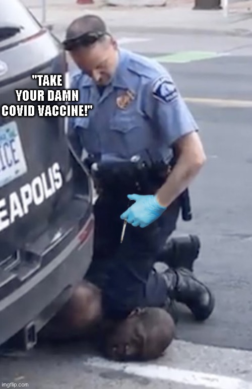 How to make a liberal support the police again.. | "TAKE YOUR DAMN COVID VACCINE!" | image tagged in liberals | made w/ Imgflip meme maker