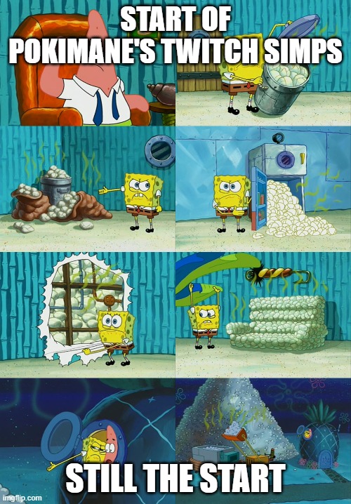 Spongebob diapers meme | START OF POKIMANE'S TWITCH SIMPS; STILL THE START | image tagged in spongebob diapers meme | made w/ Imgflip meme maker