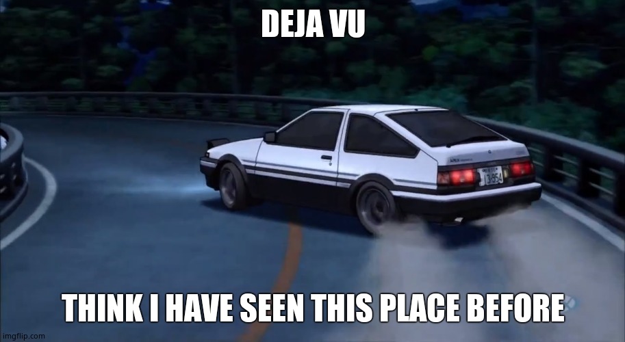 Deja vu | DEJA VU THINK I HAVE SEEN THIS PLACE BEFORE | image tagged in deja vu | made w/ Imgflip meme maker