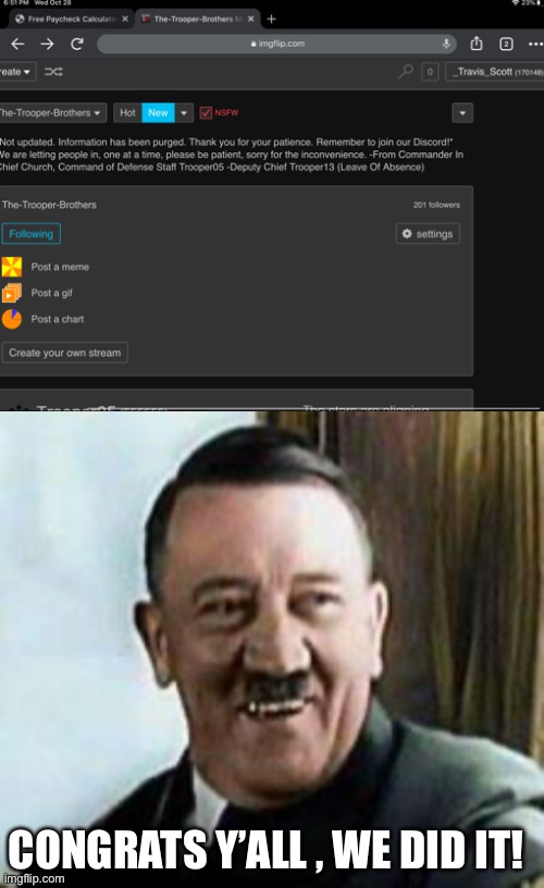 CONGRATS Y’ALL , WE DID IT! | image tagged in laughing hitler | made w/ Imgflip meme maker