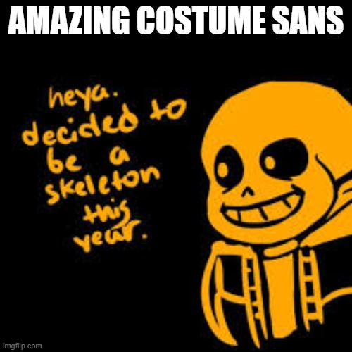 e | AMAZING COSTUME SANS | made w/ Imgflip meme maker