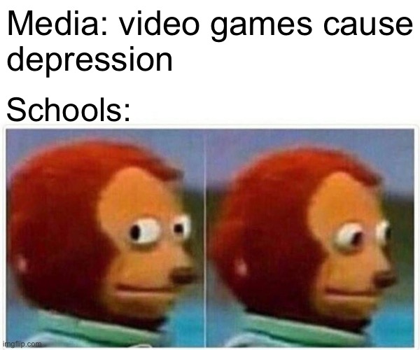 Comment if you want to turn school into an alcoholic capybara | Media: video games cause
depression; Schools: | image tagged in the truth | made w/ Imgflip meme maker