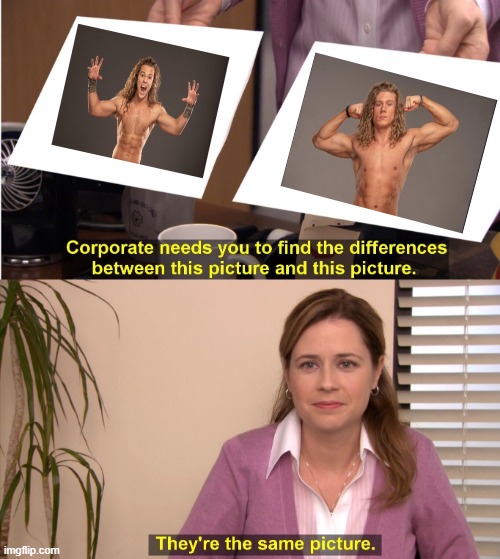Who the fuck is Griff Garrison? | image tagged in memes,they're the same picture,aew,all elite wrestling | made w/ Imgflip meme maker