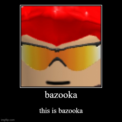 bazooka | image tagged in funny,demotivationals | made w/ Imgflip demotivational maker