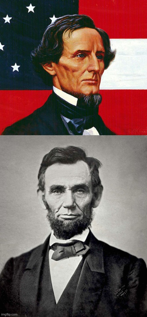 image tagged in jefferson davis,abraham lincoln | made w/ Imgflip meme maker