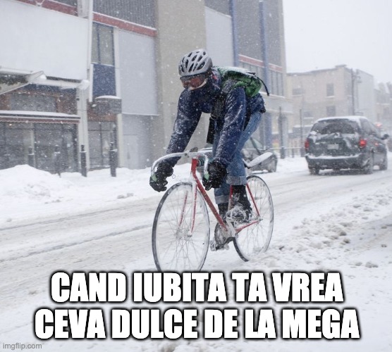 Winter sweets race | CAND IUBITA TA VREA CEVA DULCE DE LA MEGA | image tagged in winter cyclist | made w/ Imgflip meme maker