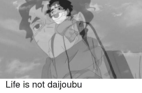 Life is not daijoubu Blank Meme Template