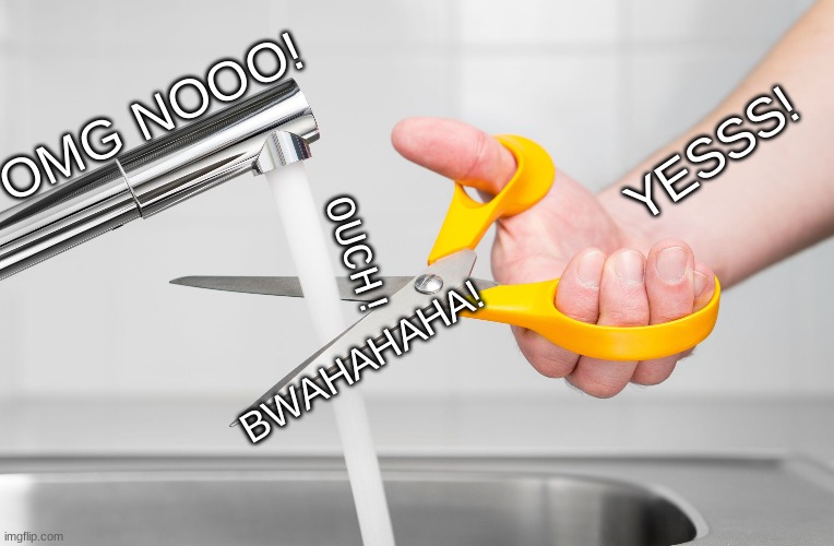 cutting water with scissors | OMG NOOO! YESSS! OUCH! BWAHAHAHA! | image tagged in cutting water with scissors | made w/ Imgflip meme maker