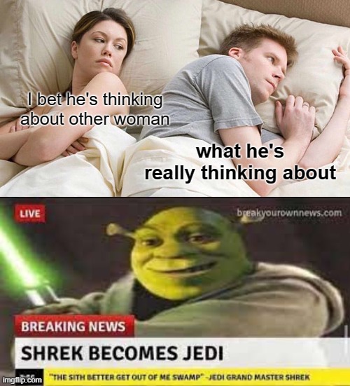 Every guy has thought it | I bet he's thinking about other woman; what he's really thinking about | image tagged in memes,i bet he's thinking about other women,funny,shrek | made w/ Imgflip meme maker