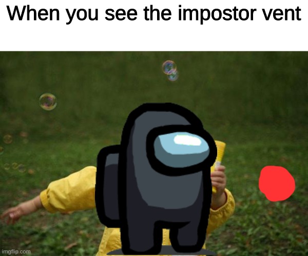 among us | When you see the impostor vent | image tagged in girl running | made w/ Imgflip meme maker