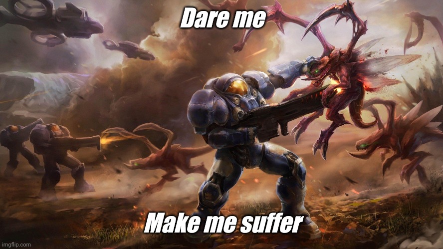 Dare me; Make me suffer | image tagged in memoriesofchurch | made w/ Imgflip meme maker