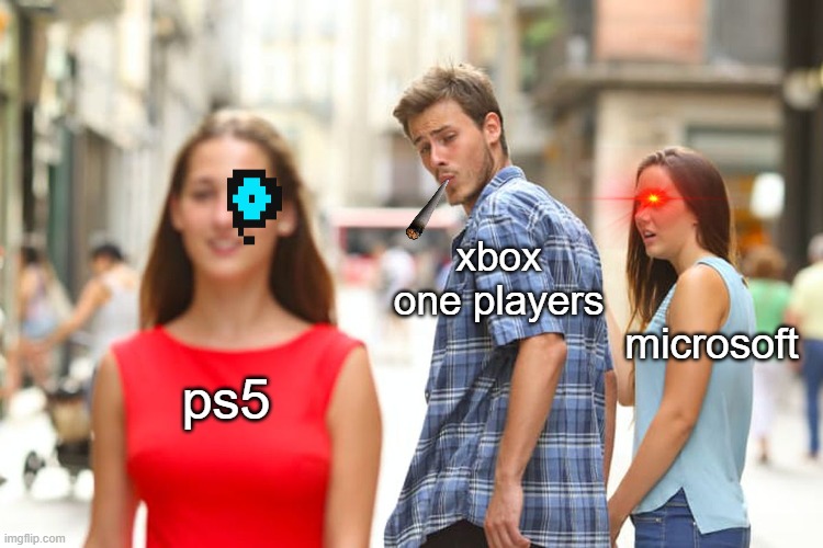 Distracted Boyfriend Meme | xbox one players; microsoft; ps5 | image tagged in memes,distracted boyfriend | made w/ Imgflip meme maker