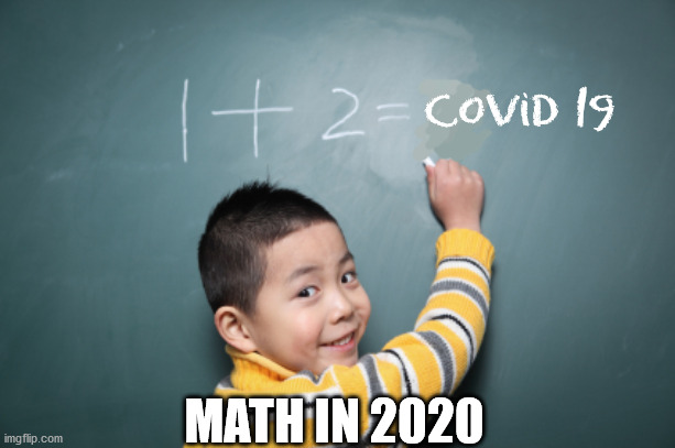 math | covid 19; MATH IN 2020 | image tagged in coronavirus | made w/ Imgflip meme maker