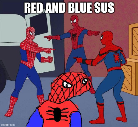 spuder man sus | RED AND BLUE SUS | image tagged in spider man triple,spiderman | made w/ Imgflip meme maker